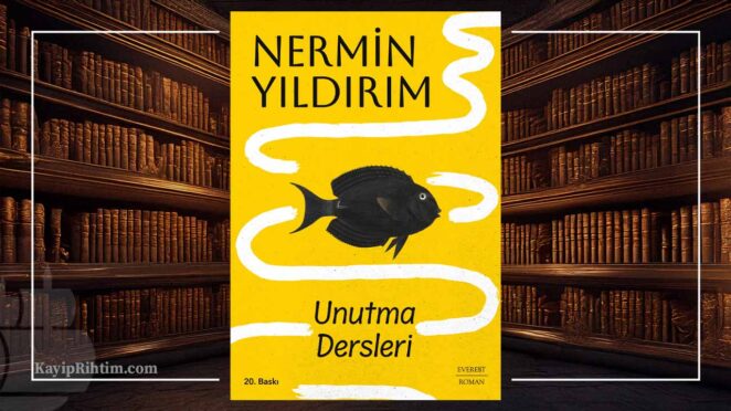 Unutma Dersleri - Nermin Yıldırım