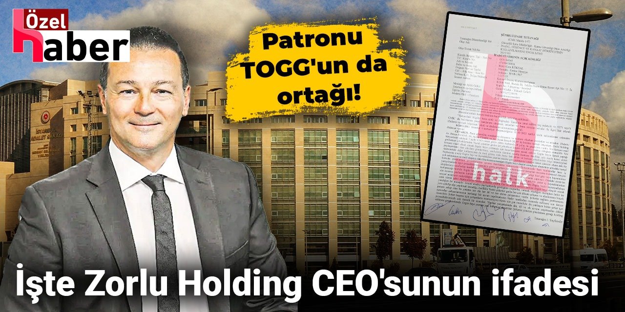 Zorlu Holding CEO'sunun ifadesine halktv.com.tr ulaştı