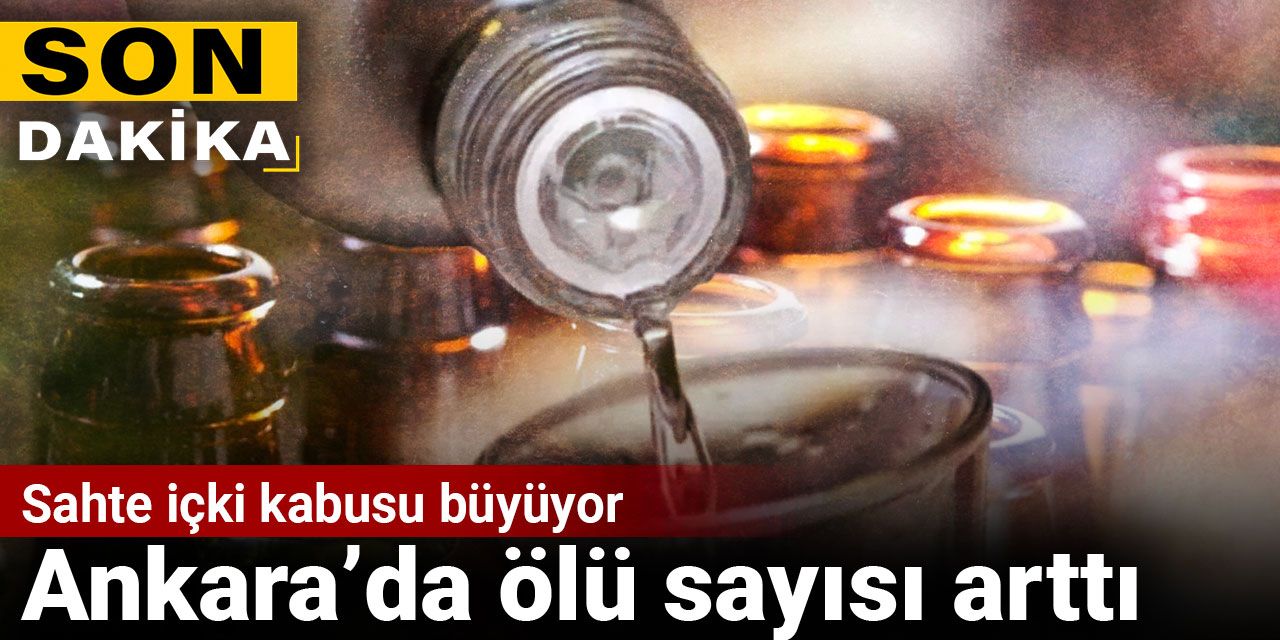 Sahte içki kabusu: Ankara'da ölü sayısı arttı