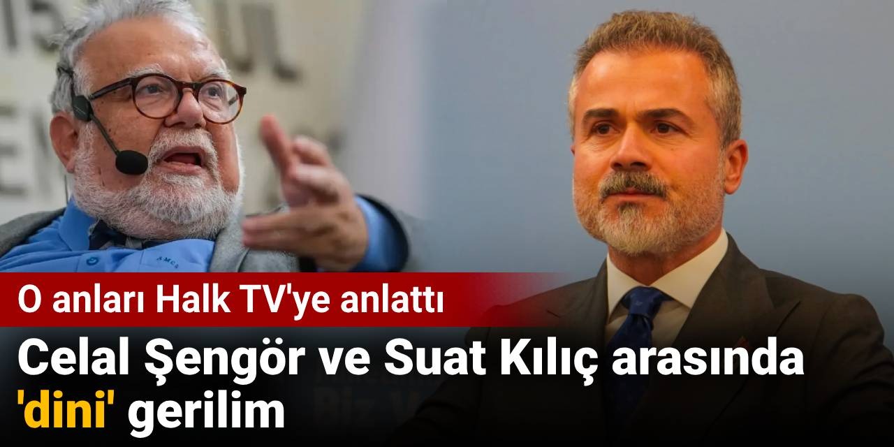Celal Şengör ile Suat Kılıç arasında 'dini' gerilim